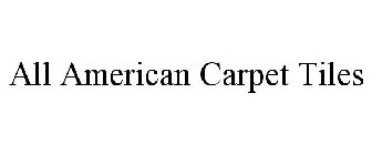 ALL AMERICAN CARPET TILES