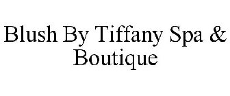 BLUSH BY TIFFANY SPA & BOUTIQUE