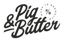 PIG & BUTTER P/B MADE IN BROOKLYN