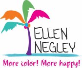 ELLEN NEGLEY MORE COLOR! MORE HAPPY!