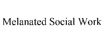 MELANATED SOCIAL WORK