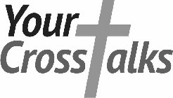 YOUR CROSS TALKS