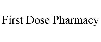 FIRST DOSE PHARMACY
