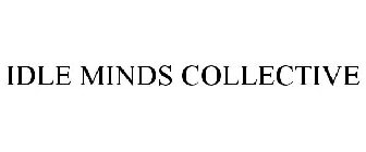 IDLE MINDS COLLECTIVE