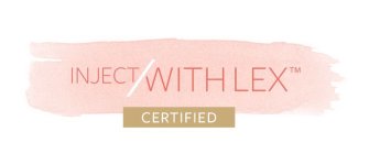 INJECT WITH LEX CERTIFIED
