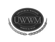 UWWM UPCHURCH WATSON WHITE & MAX