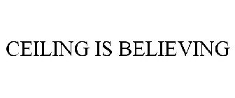 CEILING IS BELIEVING