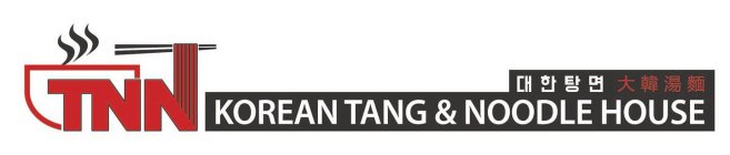 TNN; KOREAN TANG & NOODLE HOUSE