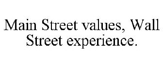 MAIN STREET VALUES, WALL STREET EXPERIENCE.