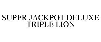 SUPER JACKPOT DELUXE TRIPLE LION
