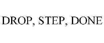 DROP - STEP - DONE