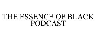 THE ESSENCE OF BLACK PODCAST