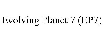 EVOLVING PLANET 7 (EP7)
