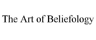 THE ART OF BELIEFOLOGY