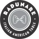 RADUNARE · ITALIAN AMERICAN TABLE ·