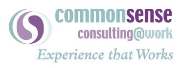 COMMONSENSE CONSULTING@WORK EXPERIENCE THAT WORKS