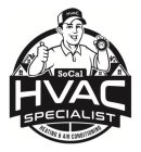 SOCAL HVAC SPECIALIST HEATING & AIR CONDITIONING