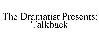 THE DRAMATIST PRESENTS: TALKBACK