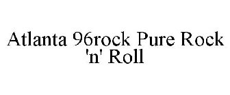 ATLANTA 96ROCK PURE ROCK 'N' ROLL