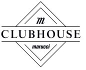 M CLUBHOUSE MARUCCI