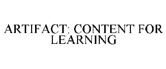 ARTIFACT: CONTENT FOR LEARNING