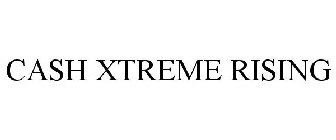 CASH XTREME RISING