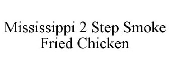 MISSISSIPPI 2 STEP SMOKE FRIED CHICKEN