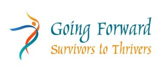 GOING FORWARD SURVIVORS TO THRIVERS