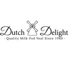 DUTCH DELIGHT QUALITY MILK-FED VEAL SINCE 1980
