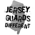 JERSEY GUARDS DIFFERENT