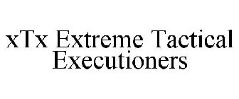 XTX EXTREME TACTICAL EXECUTIONERS