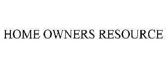 HOME OWNERS RESOURCE