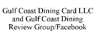 GULF COAST DINING CARD LLC AND GULF COAST DINING REVIEW GROUP/FACEBOOK