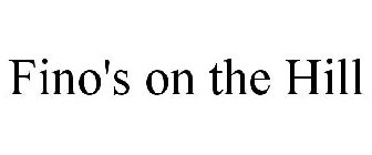 FINO'S FROM THE HILL