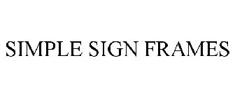 SIMPLE SIGN FRAMES