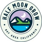 · HALF MOON GROW · CALIFORNIA