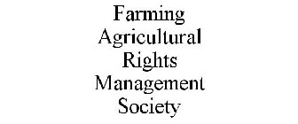 FARMING AGRICULTURAL RIGHTS MANAGEMENT SOCIETY