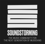 SOUNDSTORMING THE MUSIC COMMUNITY FOR THE NEXT GENERATION OF MUSICIANS