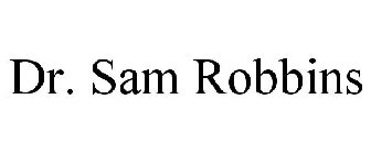DR. SAM ROBBINS