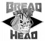 BREAD HEAD