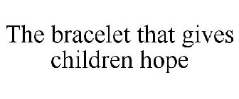 THE BRACELET THAT GIVES CHILDREN HOPE