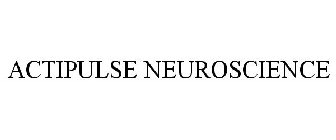 ACTIPULSE NEUROSCIENCE