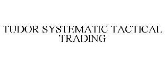 TUDOR SYSTEMATIC TACTICAL TRADING