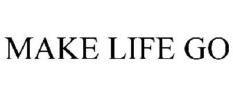 MAKE LIFE GO