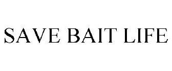 SAVE BAIT LIFE