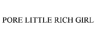 PORE LITTLE RICH GIRL