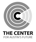 C THE CENTER FOR AUSTIN'S FUTURE