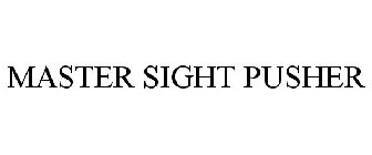 MASTER SIGHT PUSHER