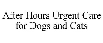 AFTER HOURS URGENT CARE FOR DOGS AND CATS