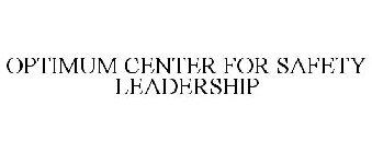 OPTIMUM CENTER FOR SAFETY LEADERSHIP